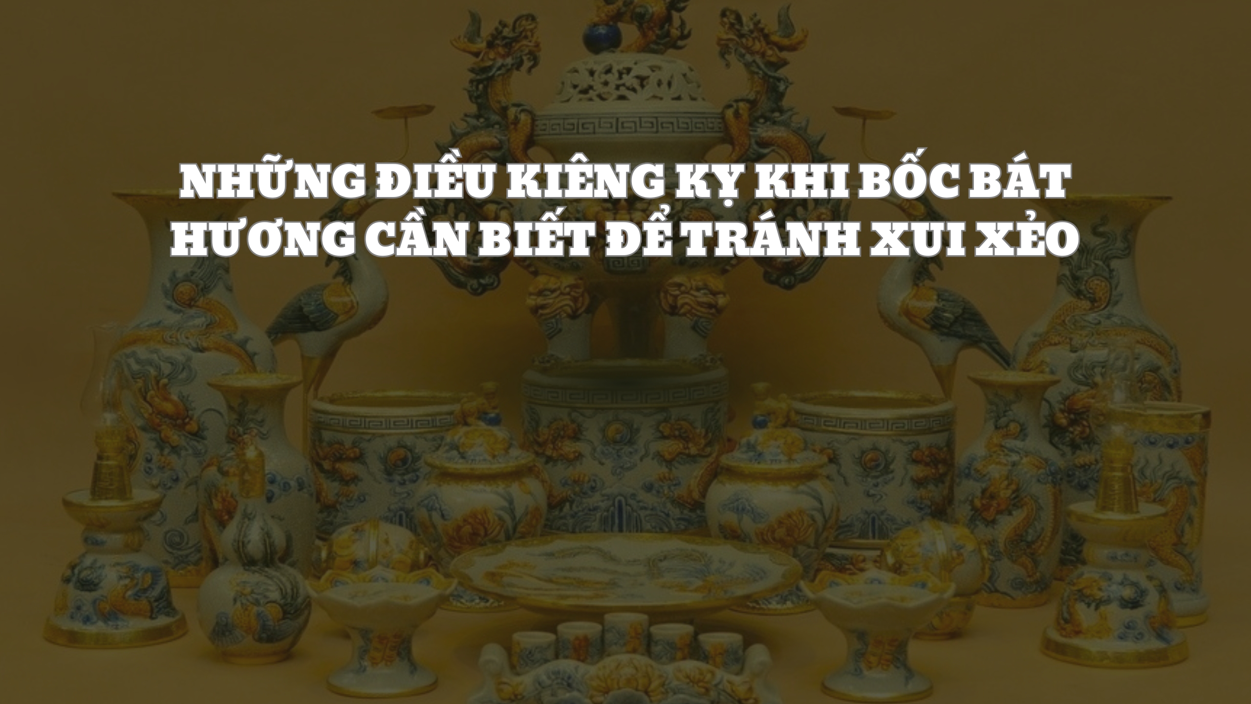 Những Điều Kiêng Kỵ Khi Bốc Bát Hương Cần Biết Để Tránh Xui Xẻo 14 Nhung Dieu Kieng Ky Khi Boc Bat Huong Can Biet De Tranh Xui Xeo