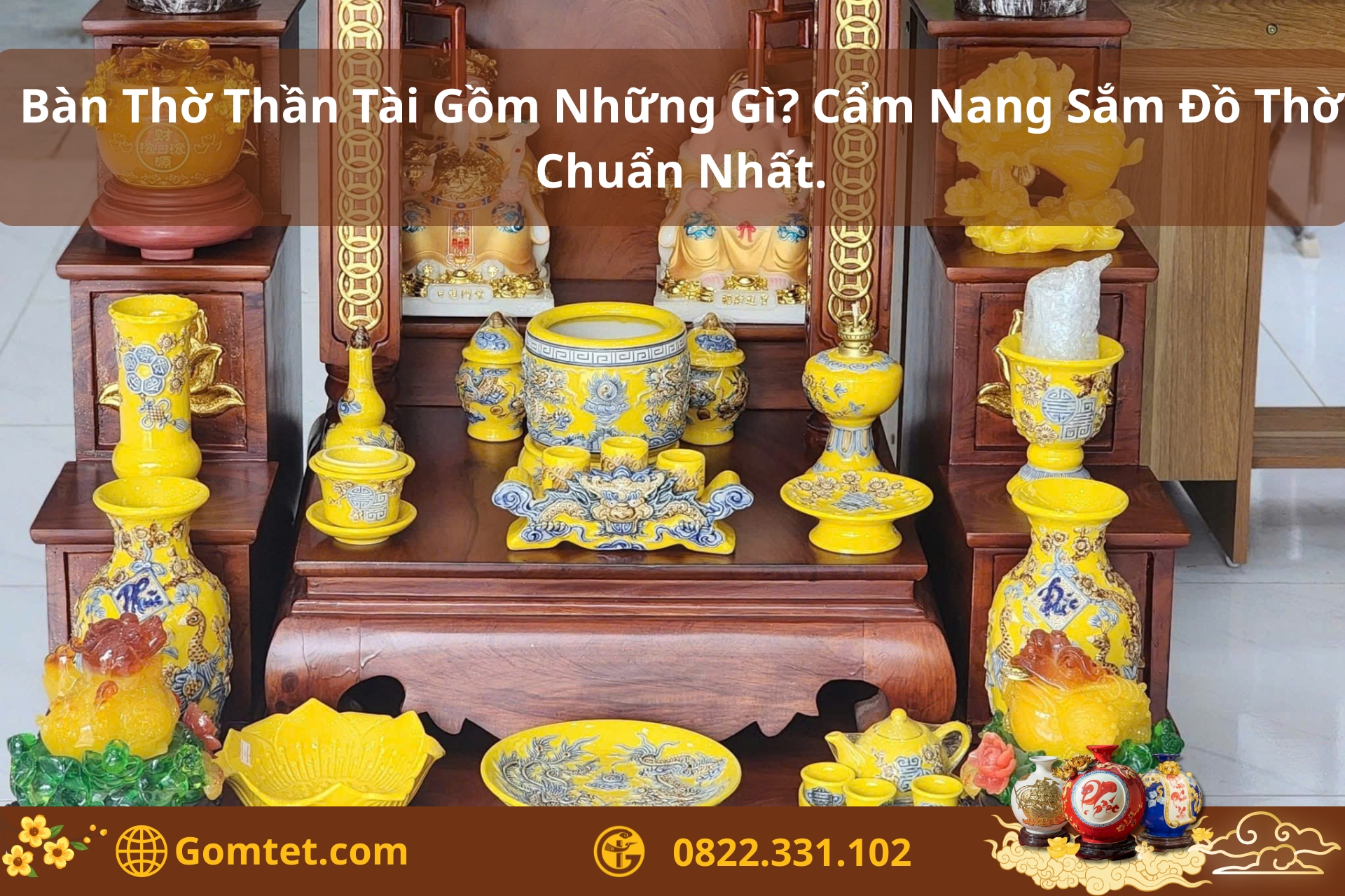 Bàn Thờ Thần Tài Gồm Những Gì? Cẩm Nang Sắm Đồ Thờ Chuẩn Nhất. Ban Tho Than Tai Gom Nhung Gi
